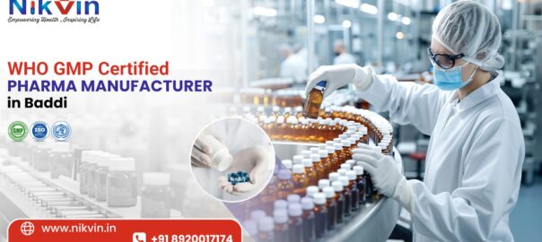 WHO GMP Certified Pharma Manufacturers in Baddi
