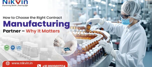 How to Choose the Right Contract Manufacturing Partner – Why It Matters